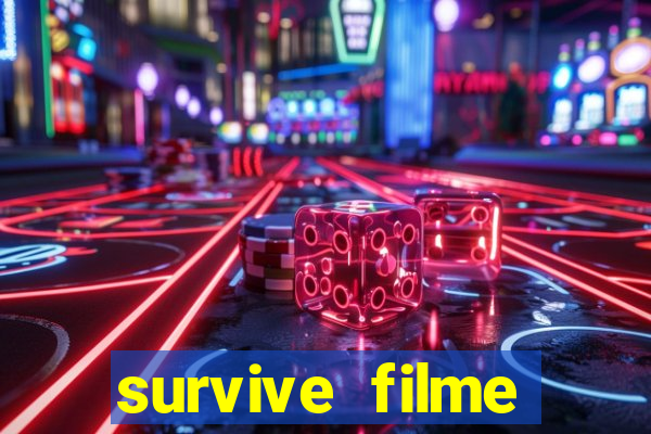 survive filme completo dublado